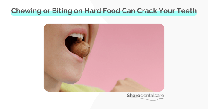 Chewing or biting on hard food or objects can crack your teeth